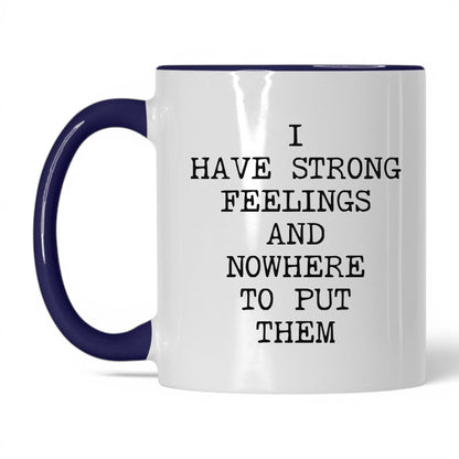 Strong Feelings Nowhere to Put Them Mug