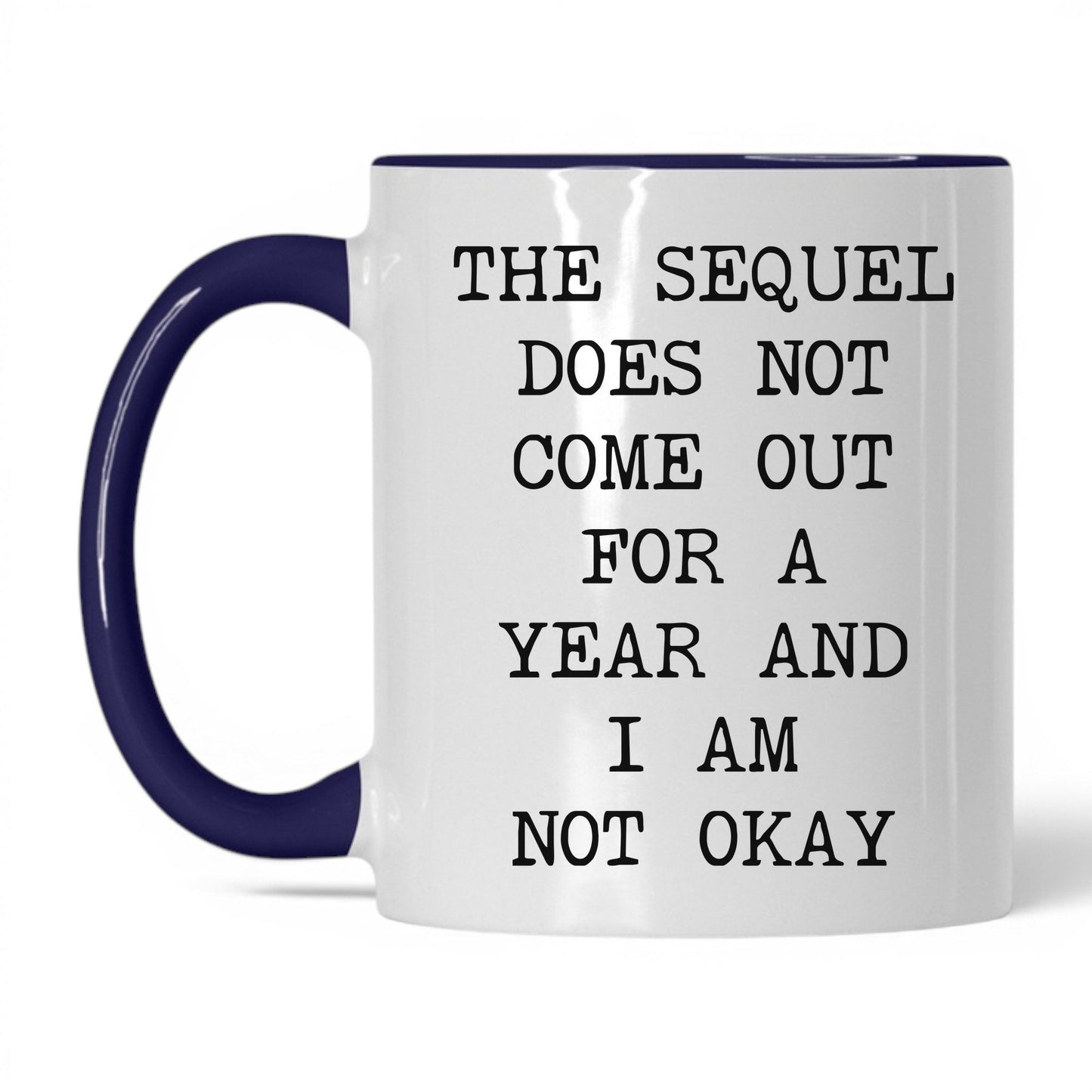 Sequel Not Out for a Year Coffee Mug