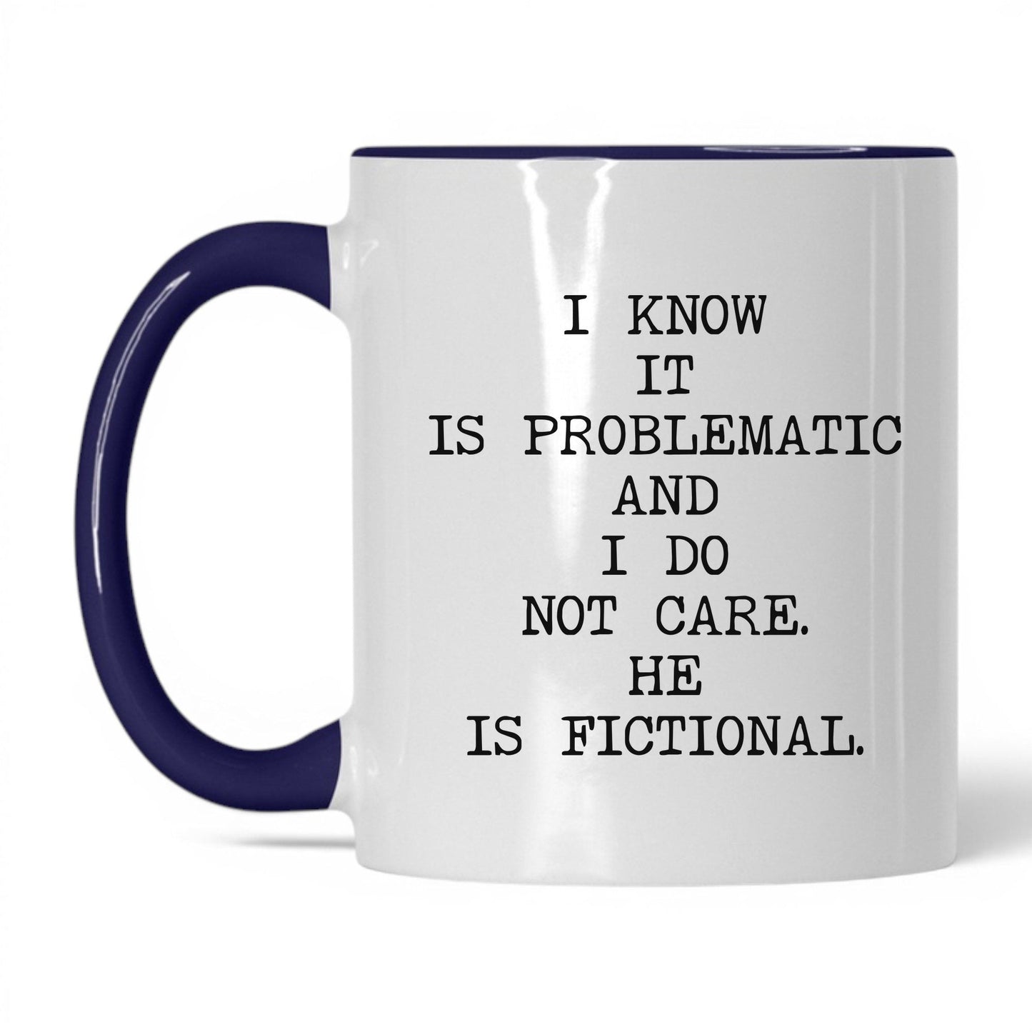 I Know It's Problematic Coffee Mug
