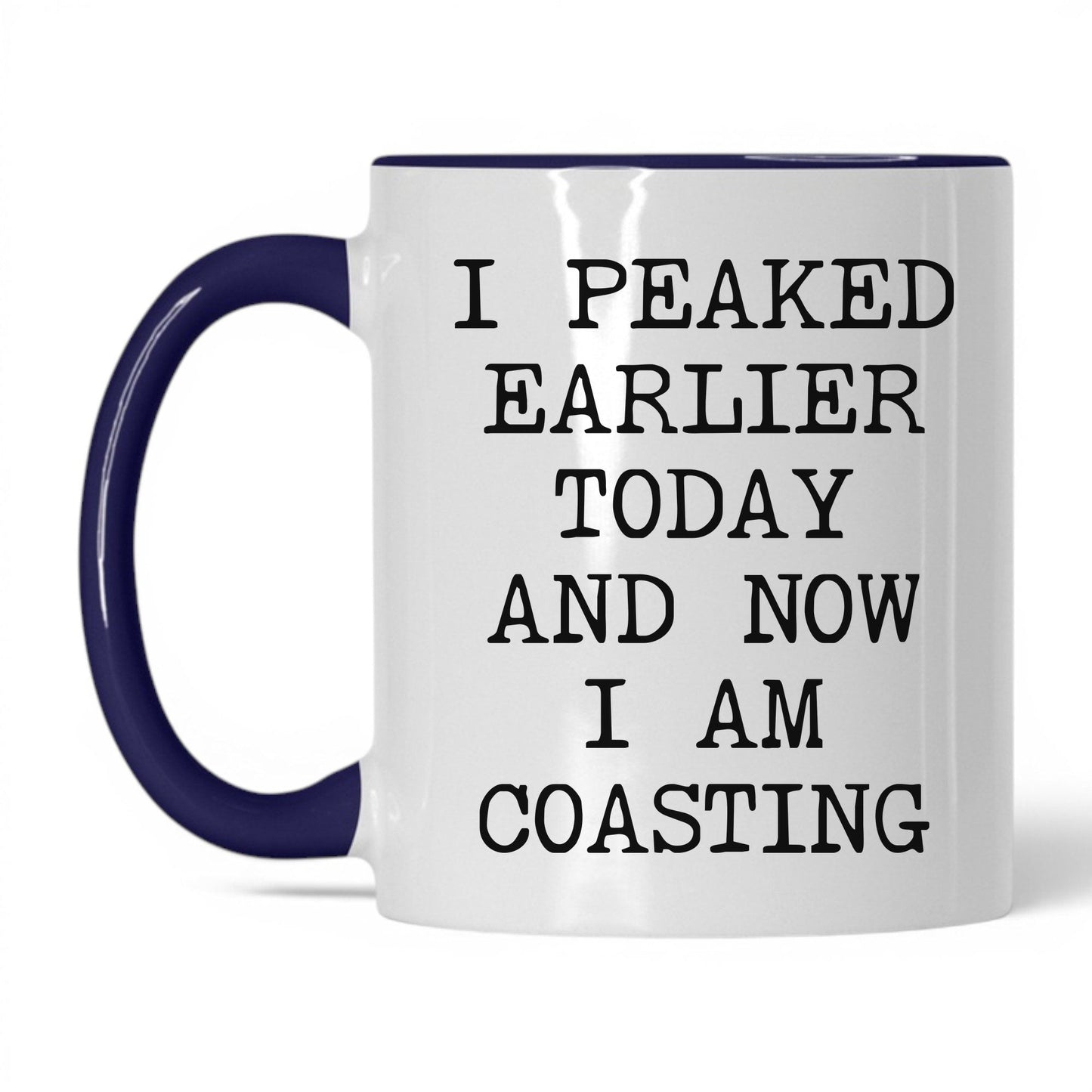 Peaked Earlier Now Coasting Coffee Mug