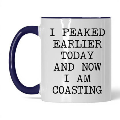 Peaked Earlier Now Coasting Coffee Mug