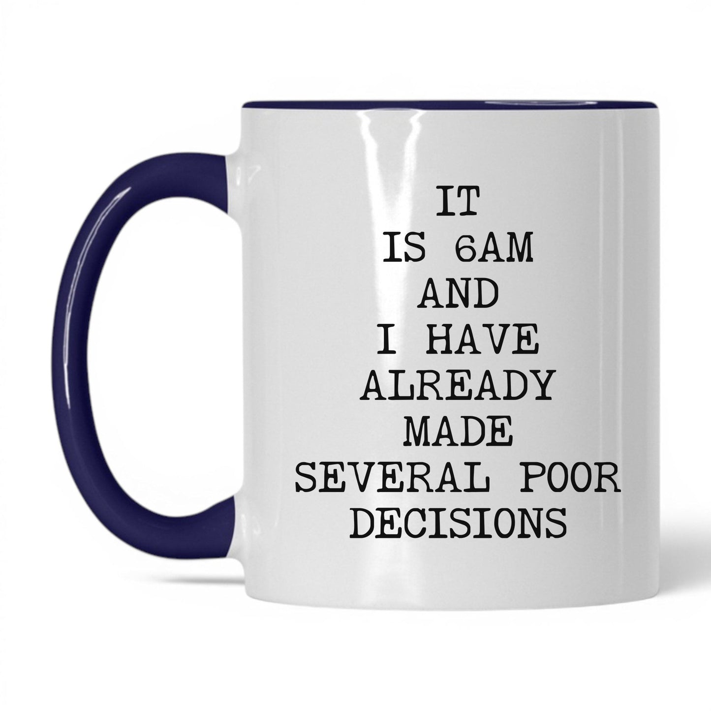 6AM Already Made Poor Decisions Mug