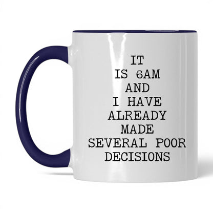 6AM Already Made Poor Decisions Mug
