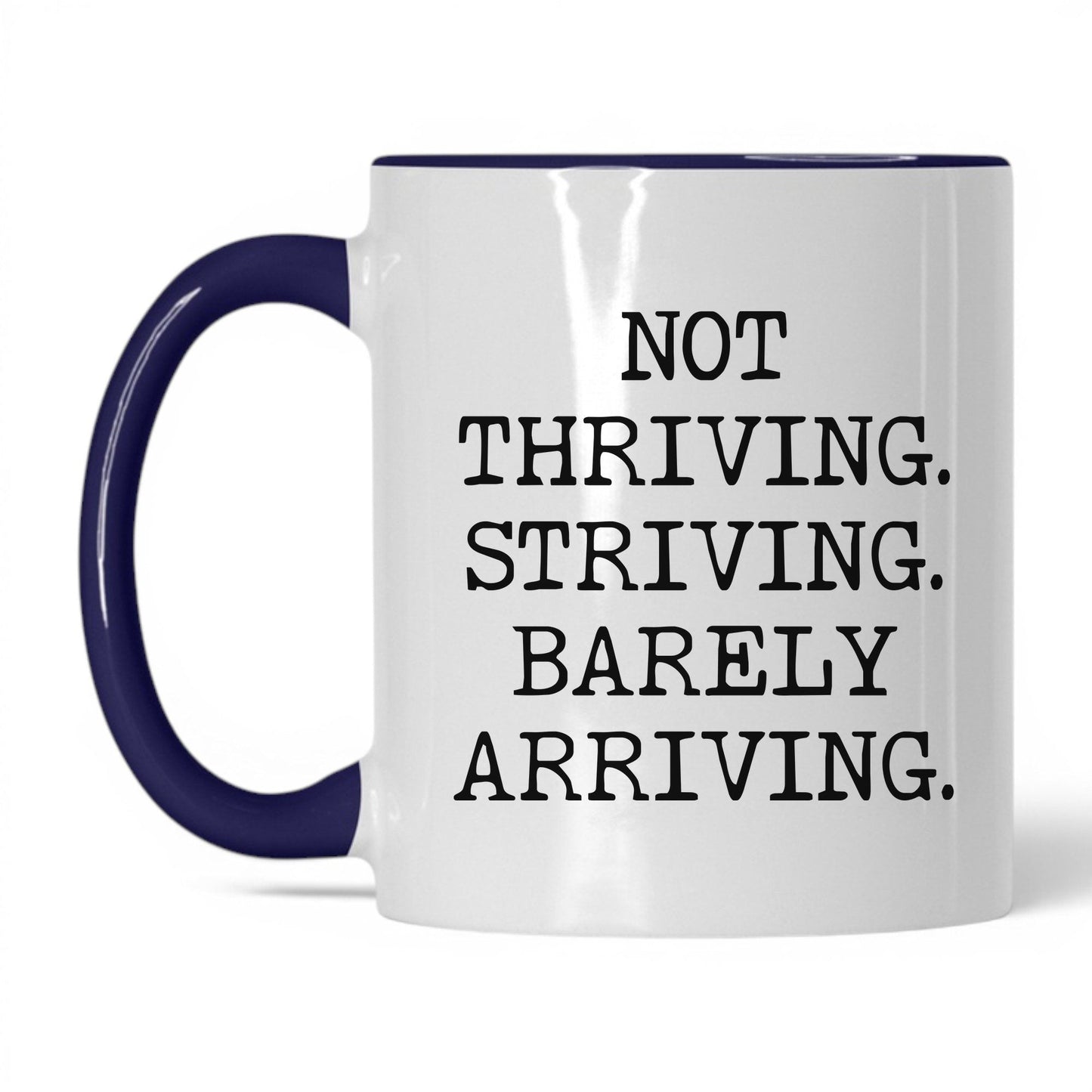 Striving Barely Arriving Coffee Mug