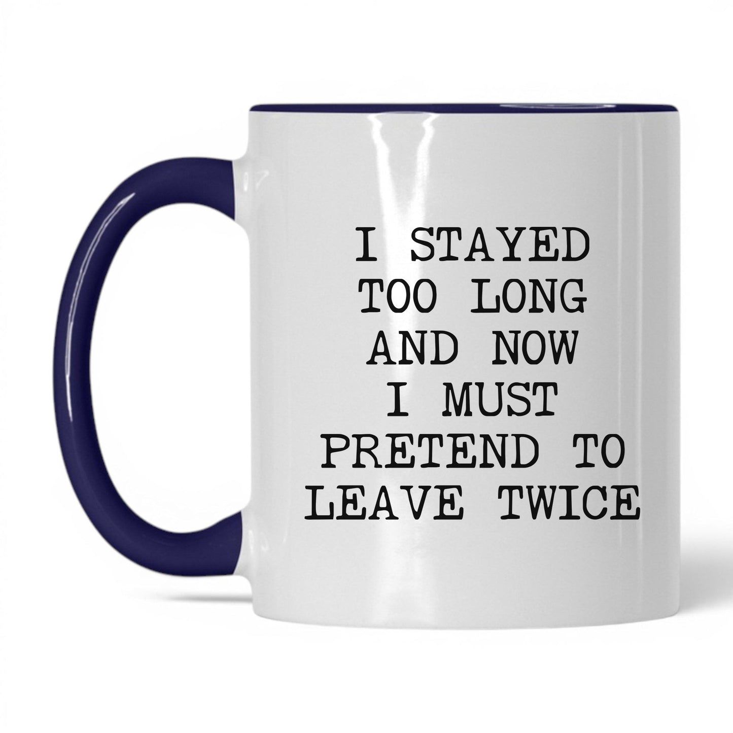 Pretend to Leave Twice Coffee Mug