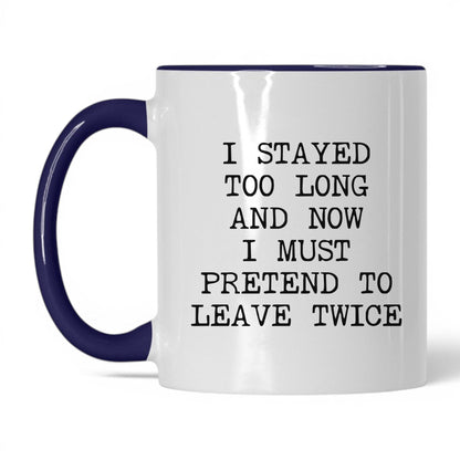 Pretend to Leave Twice Coffee Mug