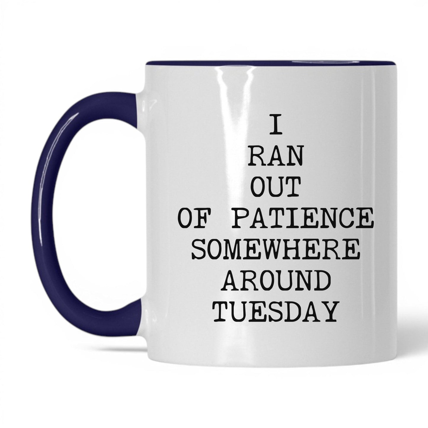 Ran Out of Patience Tuesday Coffee Mug