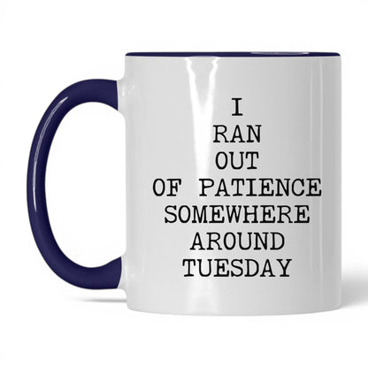 Ran Out of Patience Tuesday Coffee Mug