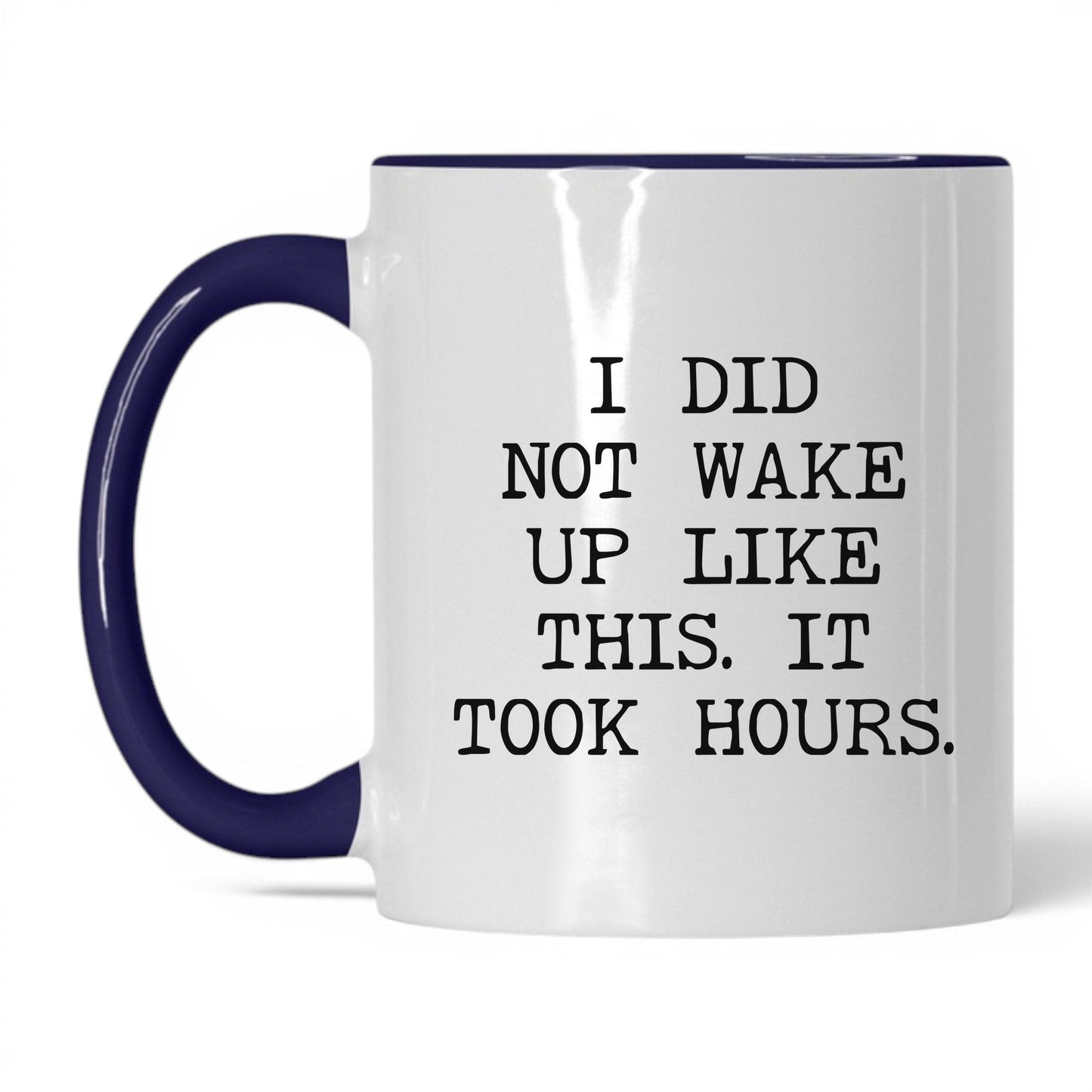 Did Not Wake Up Like This Coffee Mug