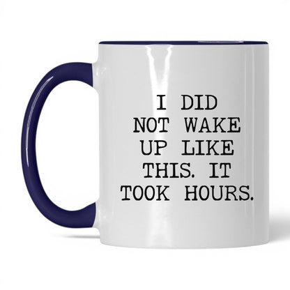 Did Not Wake Up Like This Coffee Mug