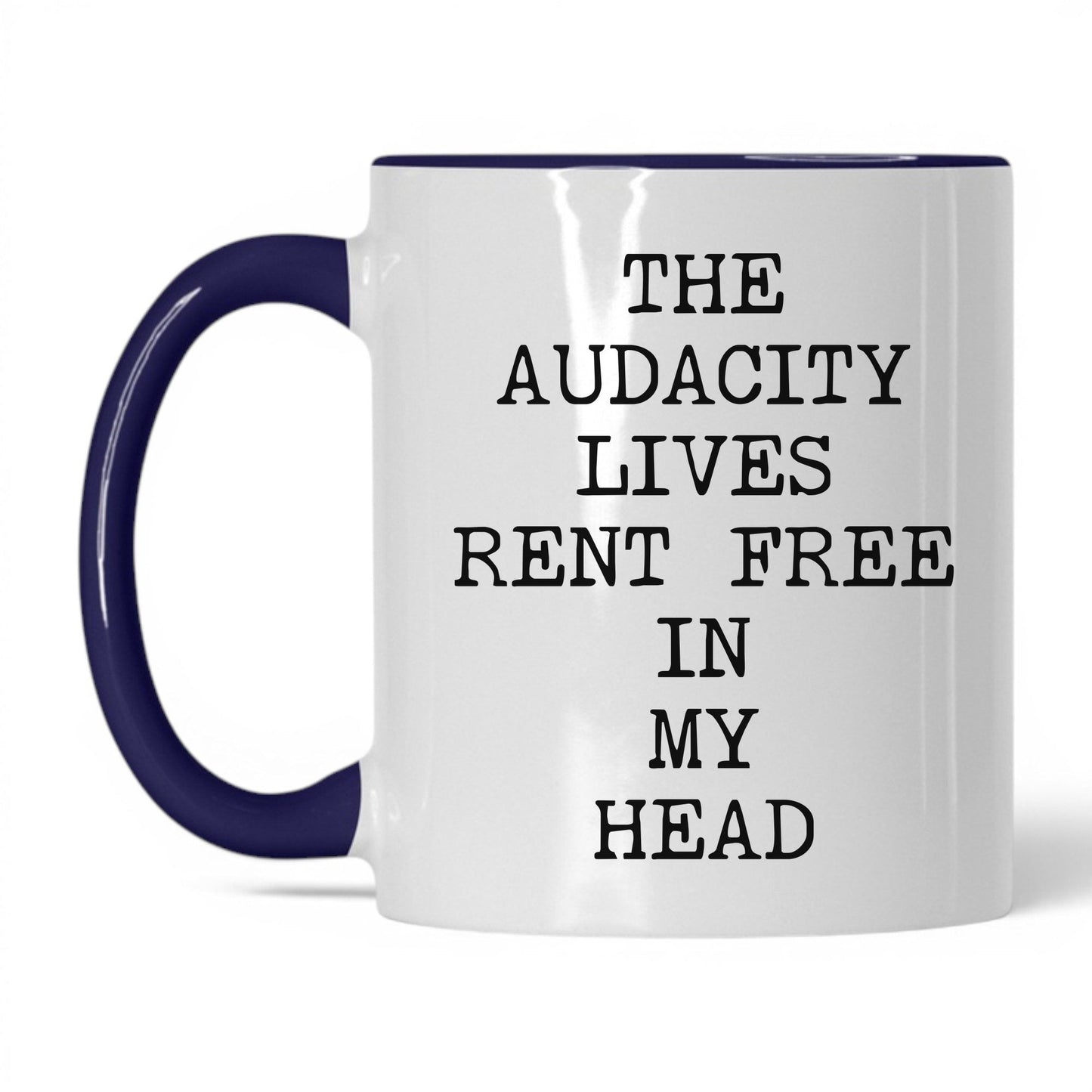 Audacity Lives Rent Free Coffee Mug