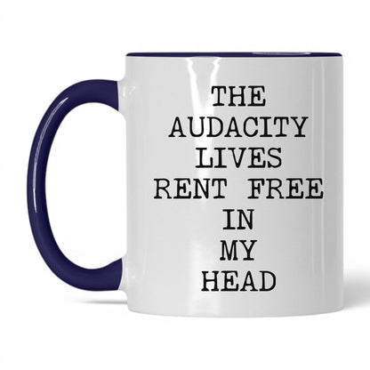 Audacity Lives Rent Free Coffee Mug