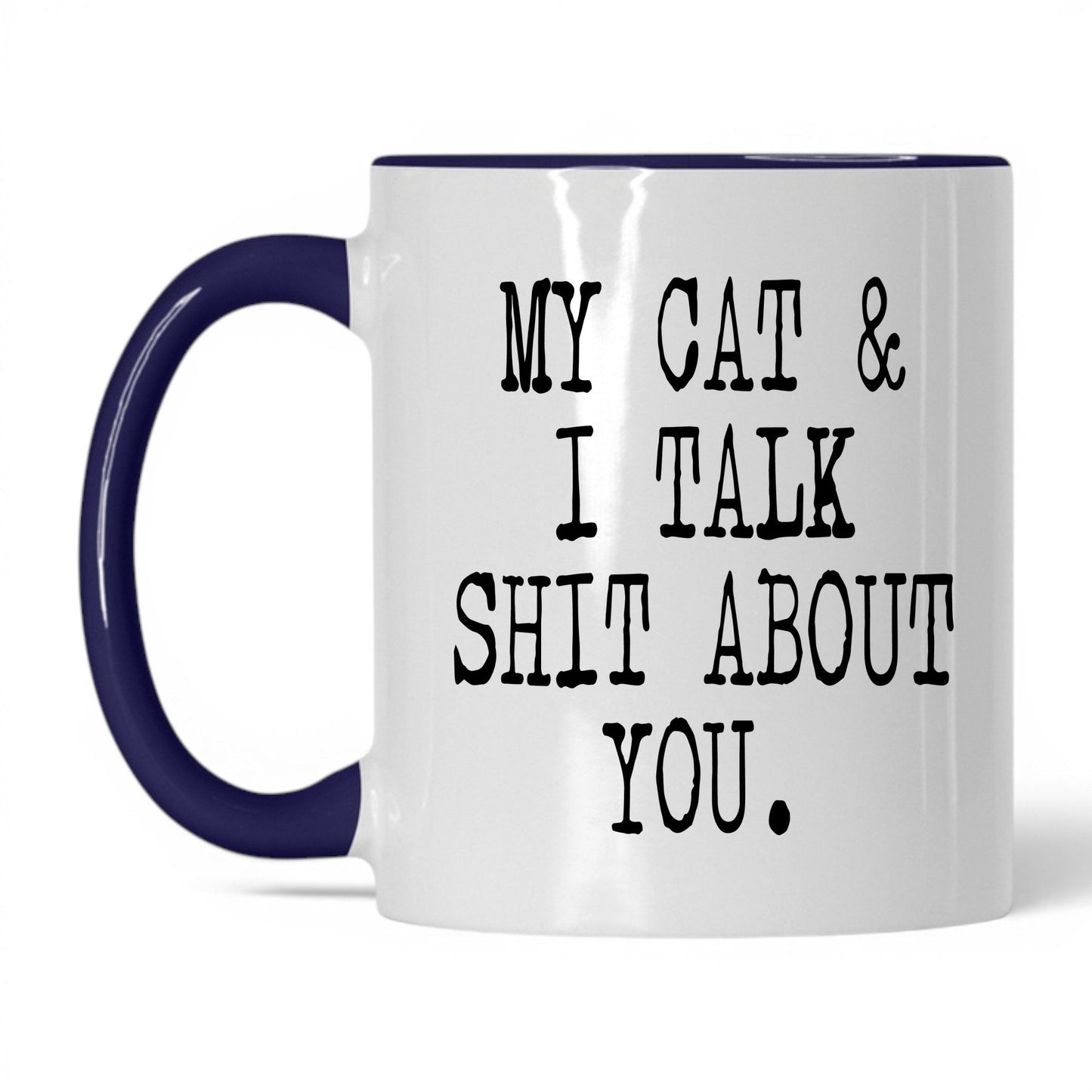 My Cat and I Talk Sh*t Mug – 11oz White/Midnight Blue Mug