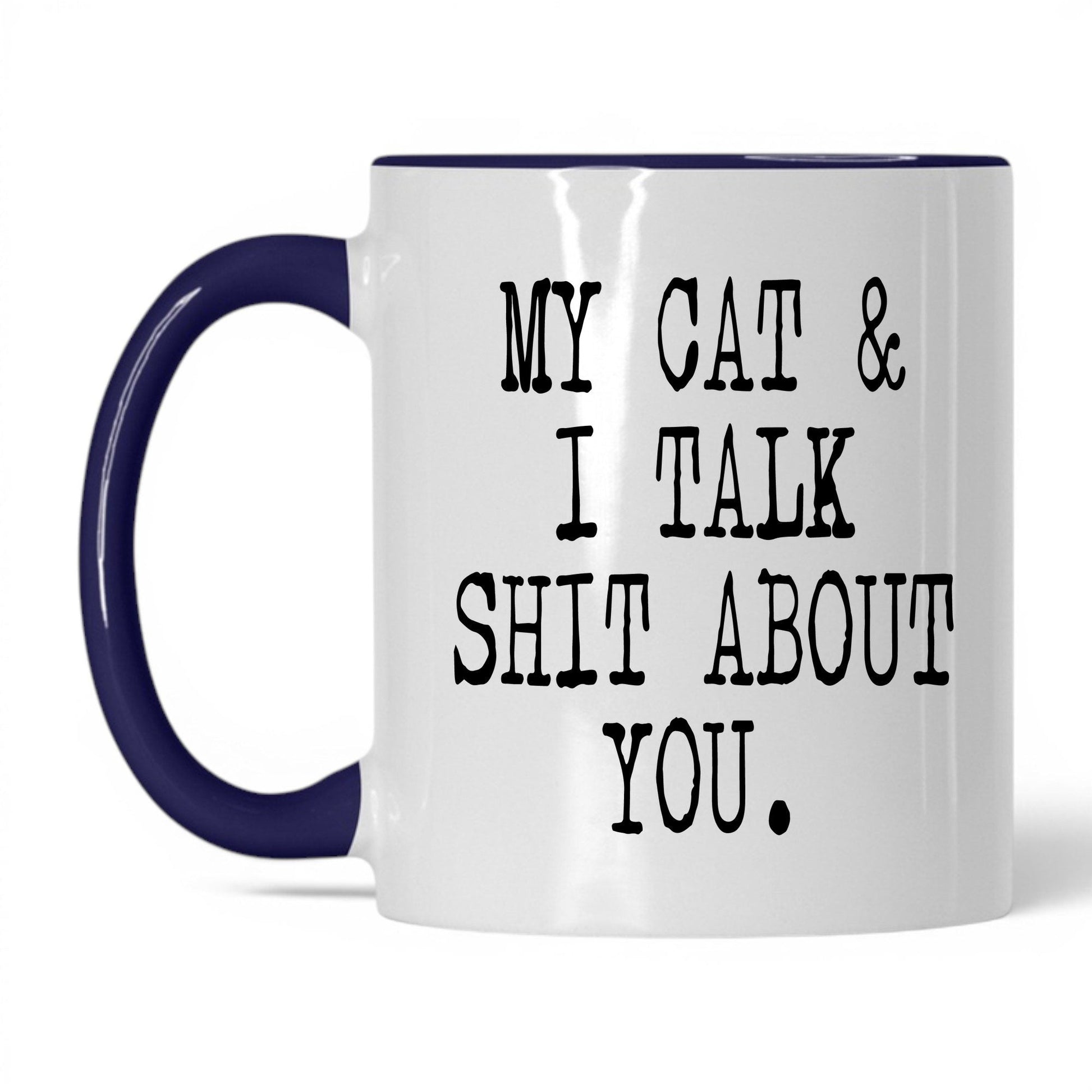 My Cat and I Talk Sh*t Mug – 11oz White/Midnight Blue Mug