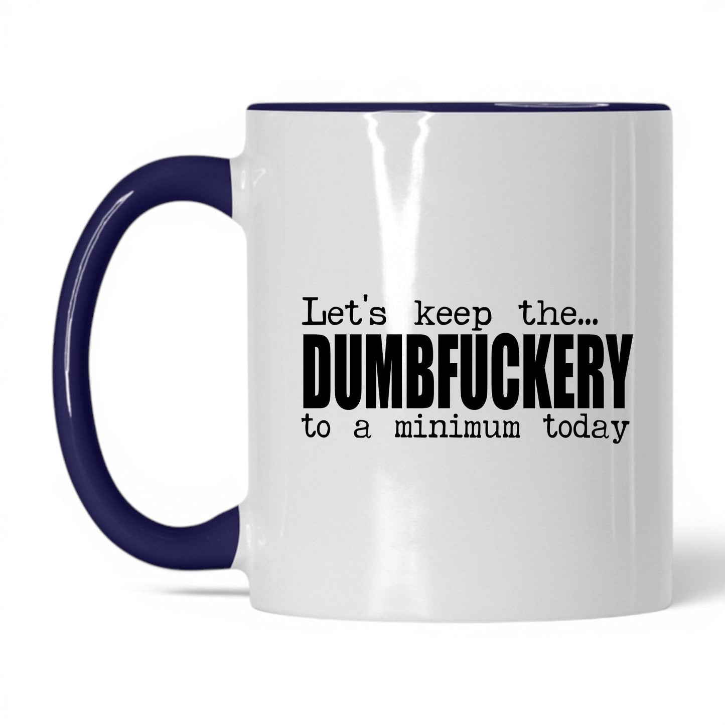 Dumbf*ckery to a Minimum Mug – 11oz White/Midnight Blue Mug