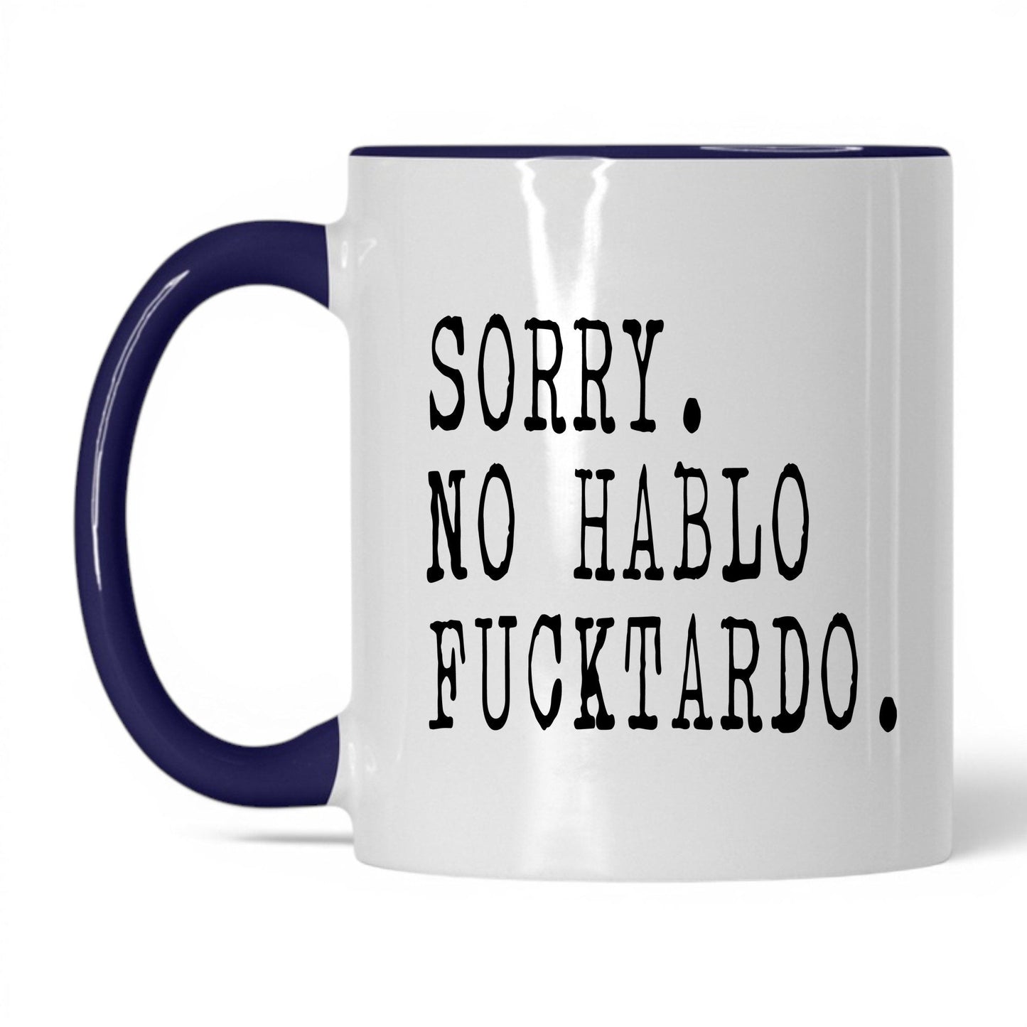 Sorry No Hablo F*cktardo Mug – 11oz White/Midnight Blue Mug
