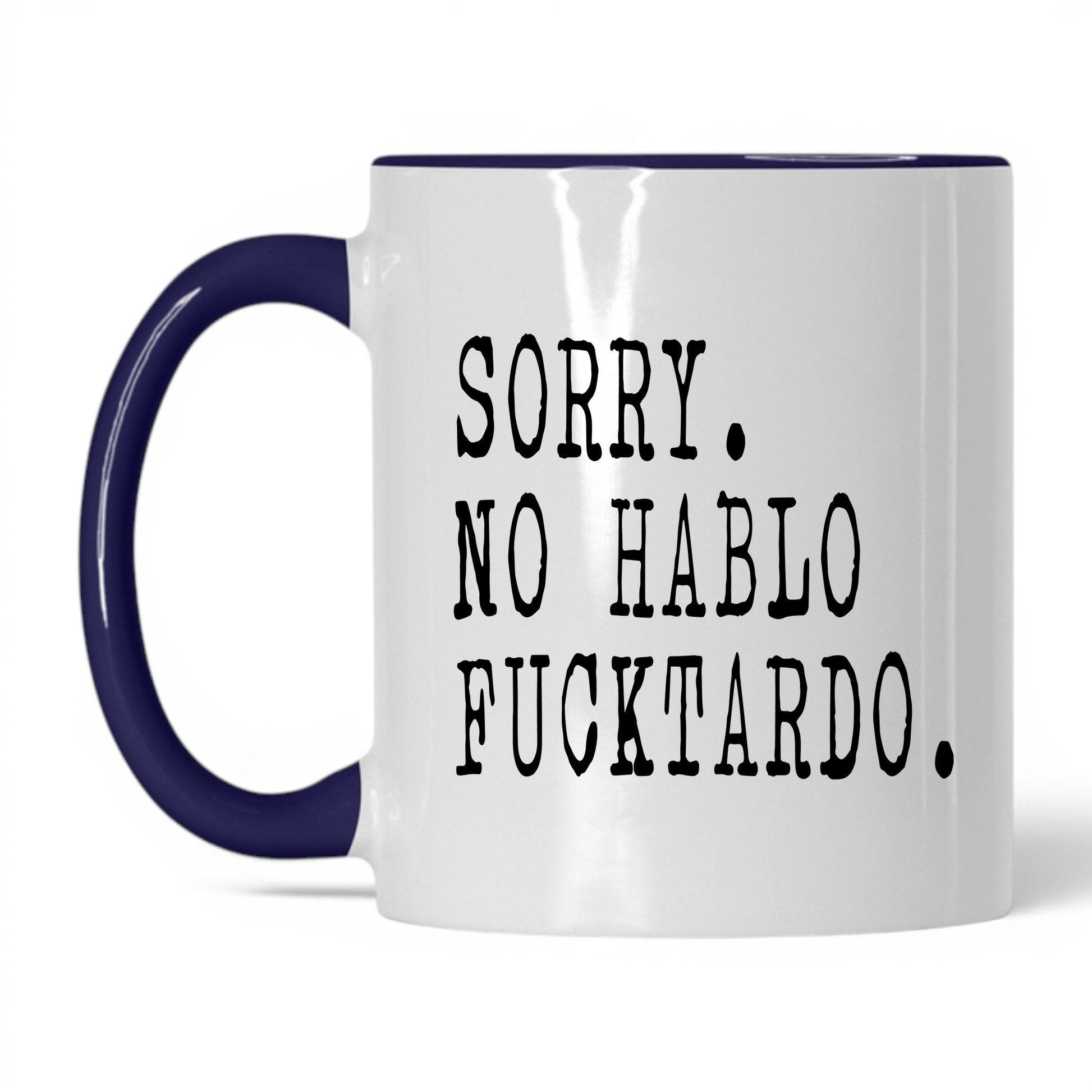 Sorry No Hablo F*cktardo Mug – 11oz White/Midnight Blue Mug