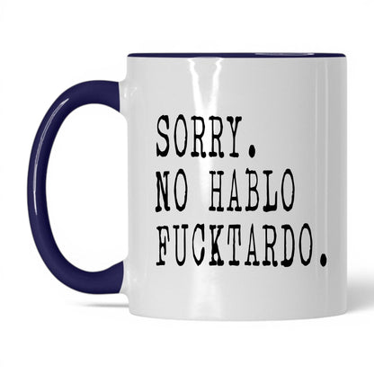 Sorry No Hablo F*cktardo Mug – 11oz White/Midnight Blue Mug