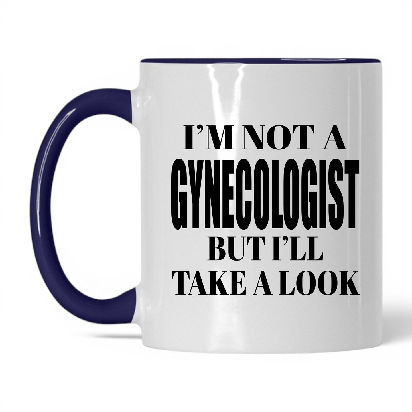 Not a Gynecologist But I'll Look Mug – 11oz White/Midnight Blue Mug