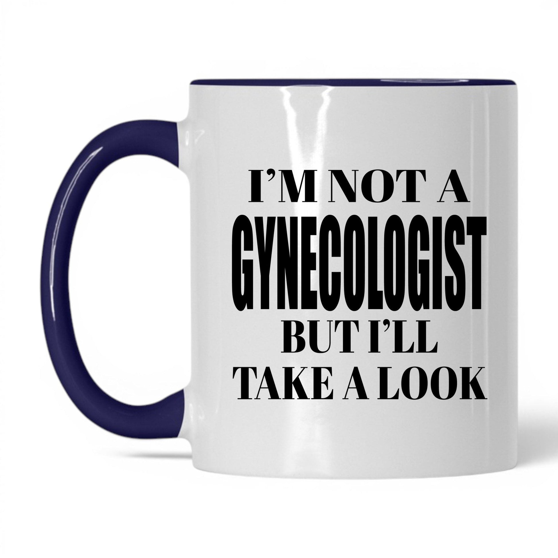 Not a Gynecologist But I'll Look Mug – 11oz White/Midnight Blue Mug