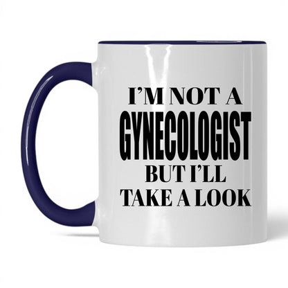 Not a Gynecologist But I'll Look Mug – 11oz White/Midnight Blue Mug