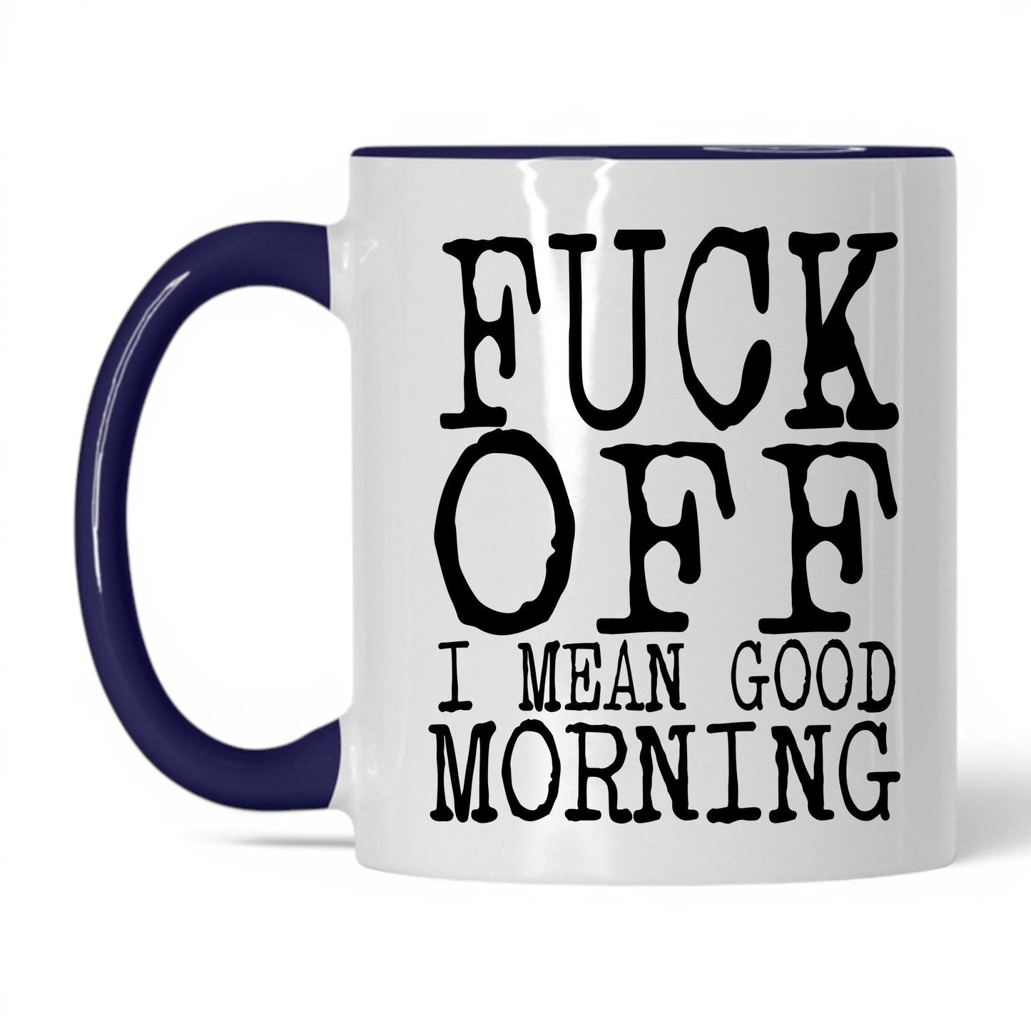 F*ck Off I Mean Good Morning Mug – 11oz White/Midnight Blue Mug