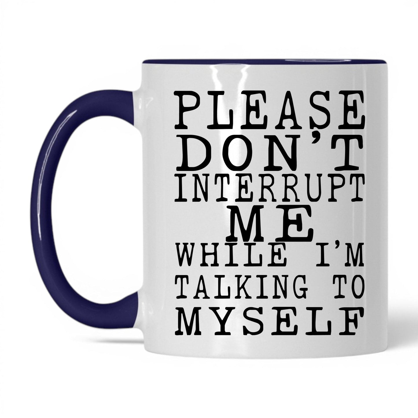 Don't Interrupt My Self-Talk Mug – 11oz White/Midnight Blue Mug