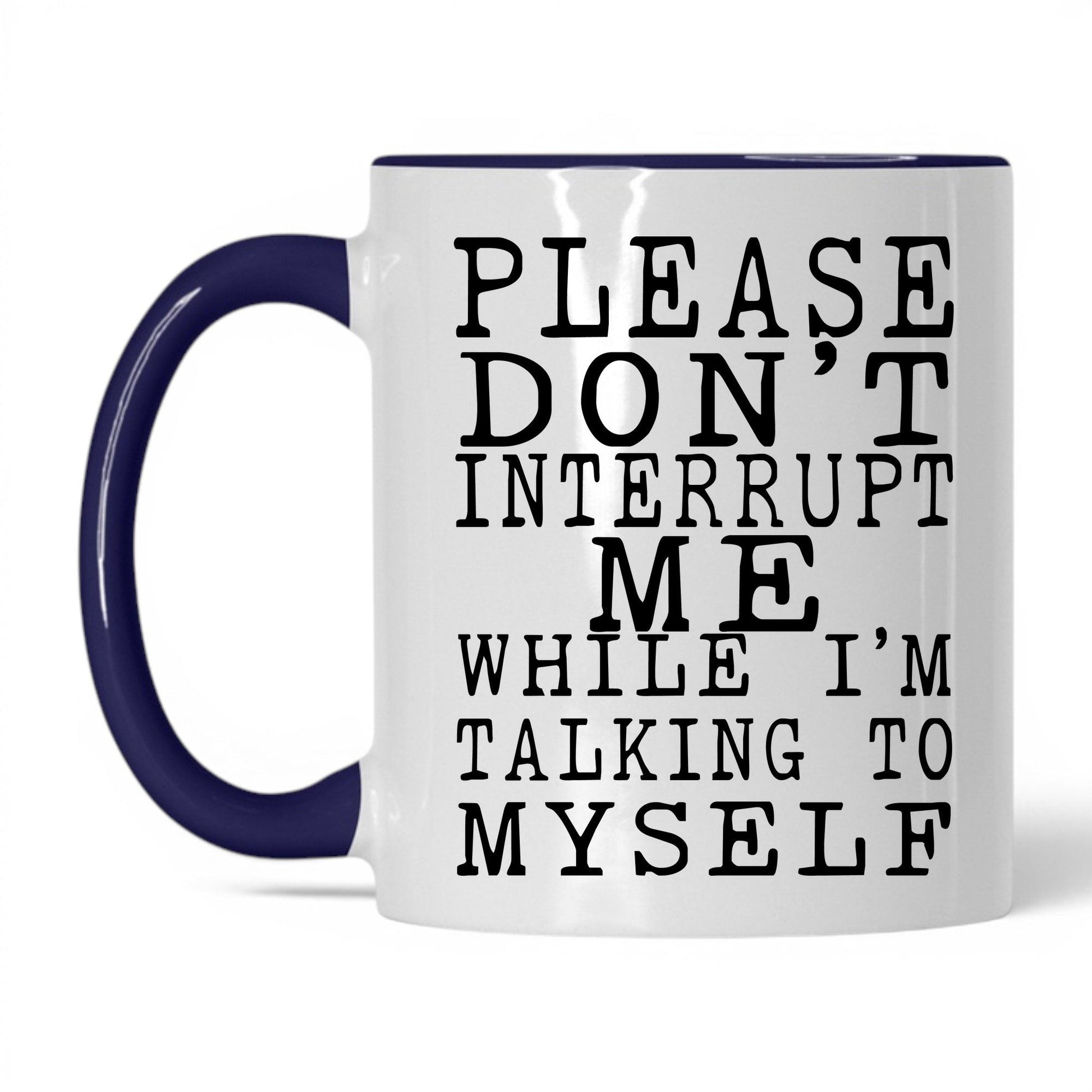 Don't Interrupt My Self-Talk Mug – 11oz White/Midnight Blue Mug