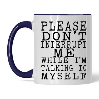 Don't Interrupt My Self-Talk Mug – 11oz White/Midnight Blue Mug