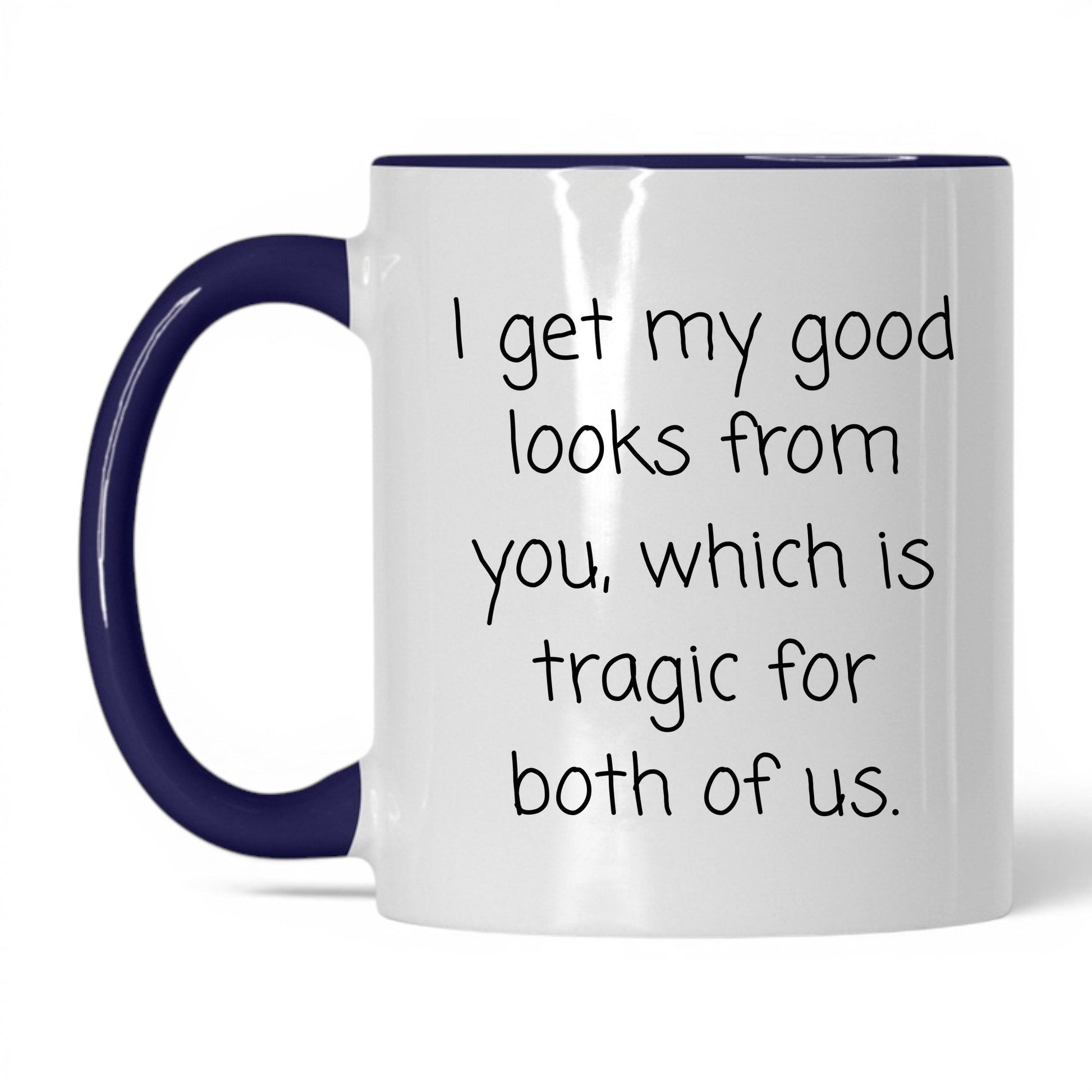 The Good Looks Are From You Mug – 11oz White/Midnight Blue Mug