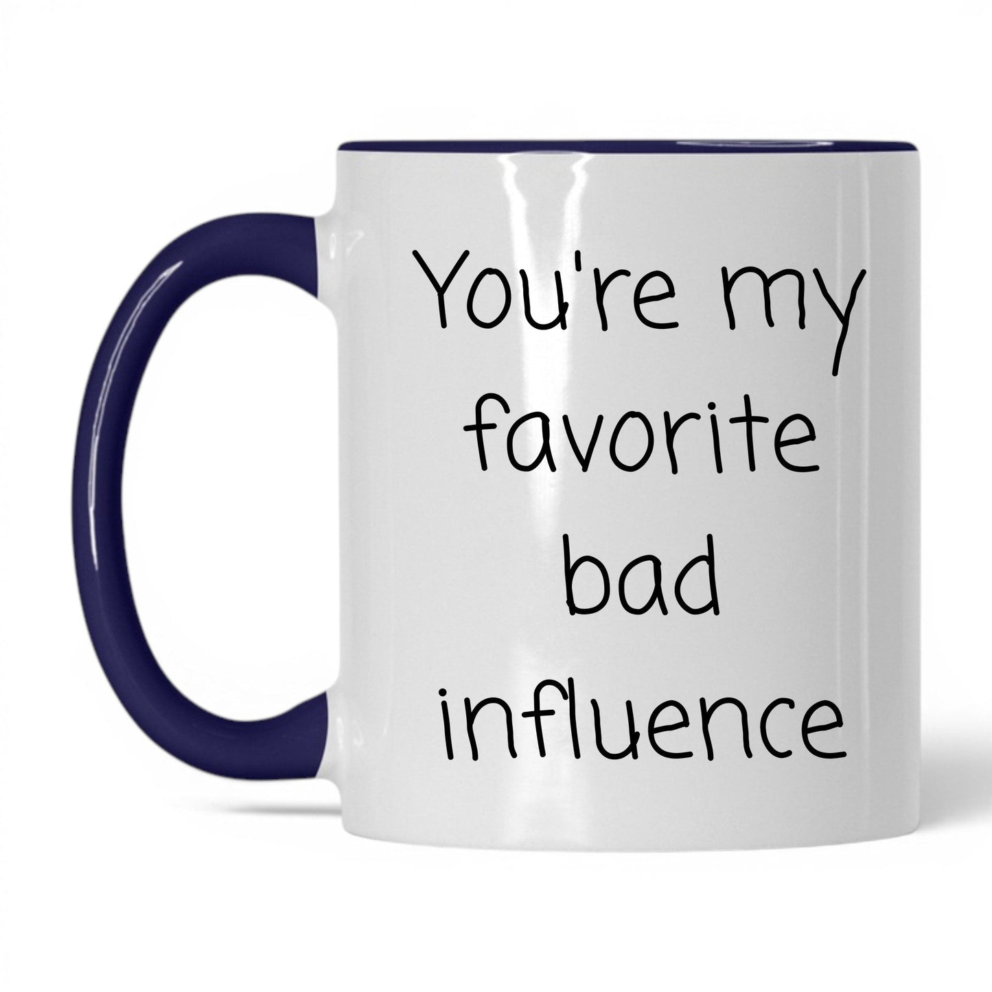 Your Favorite Bad Influence Mug – 11oz White/Midnight Blue Mug
