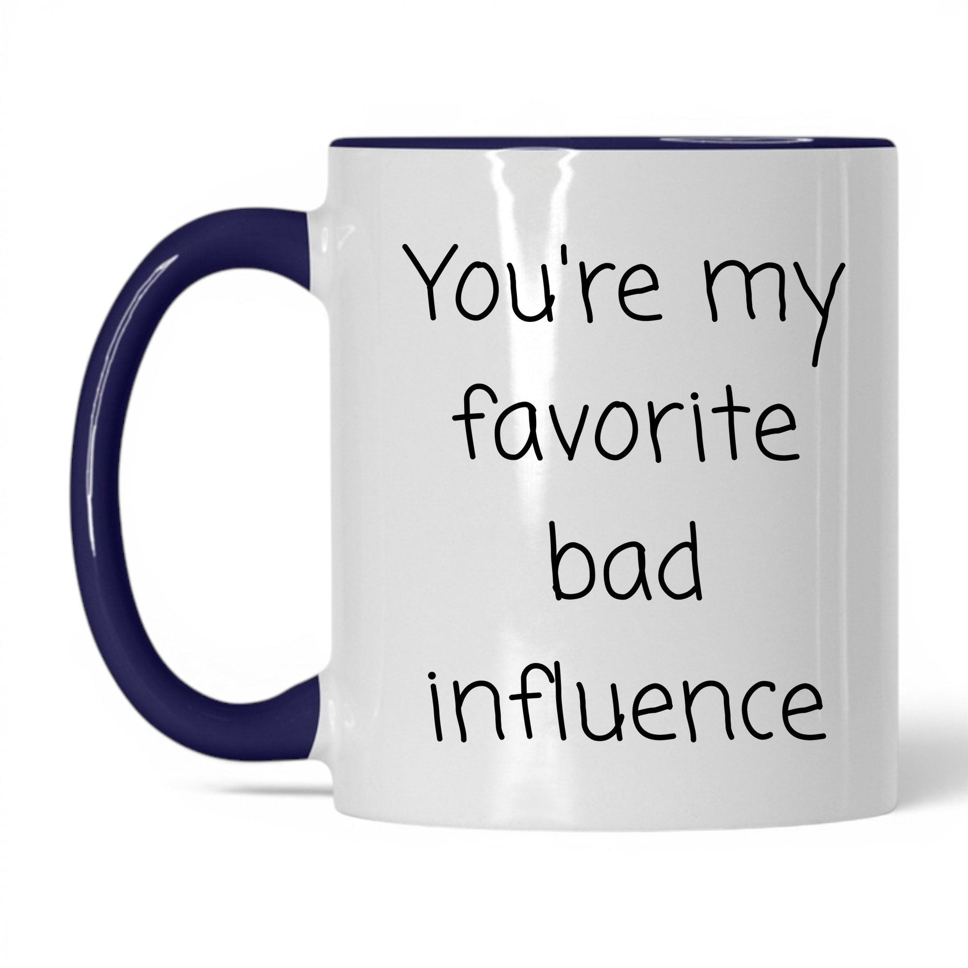 Your Favorite Bad Influence Mug – 11oz White/Midnight Blue Mug