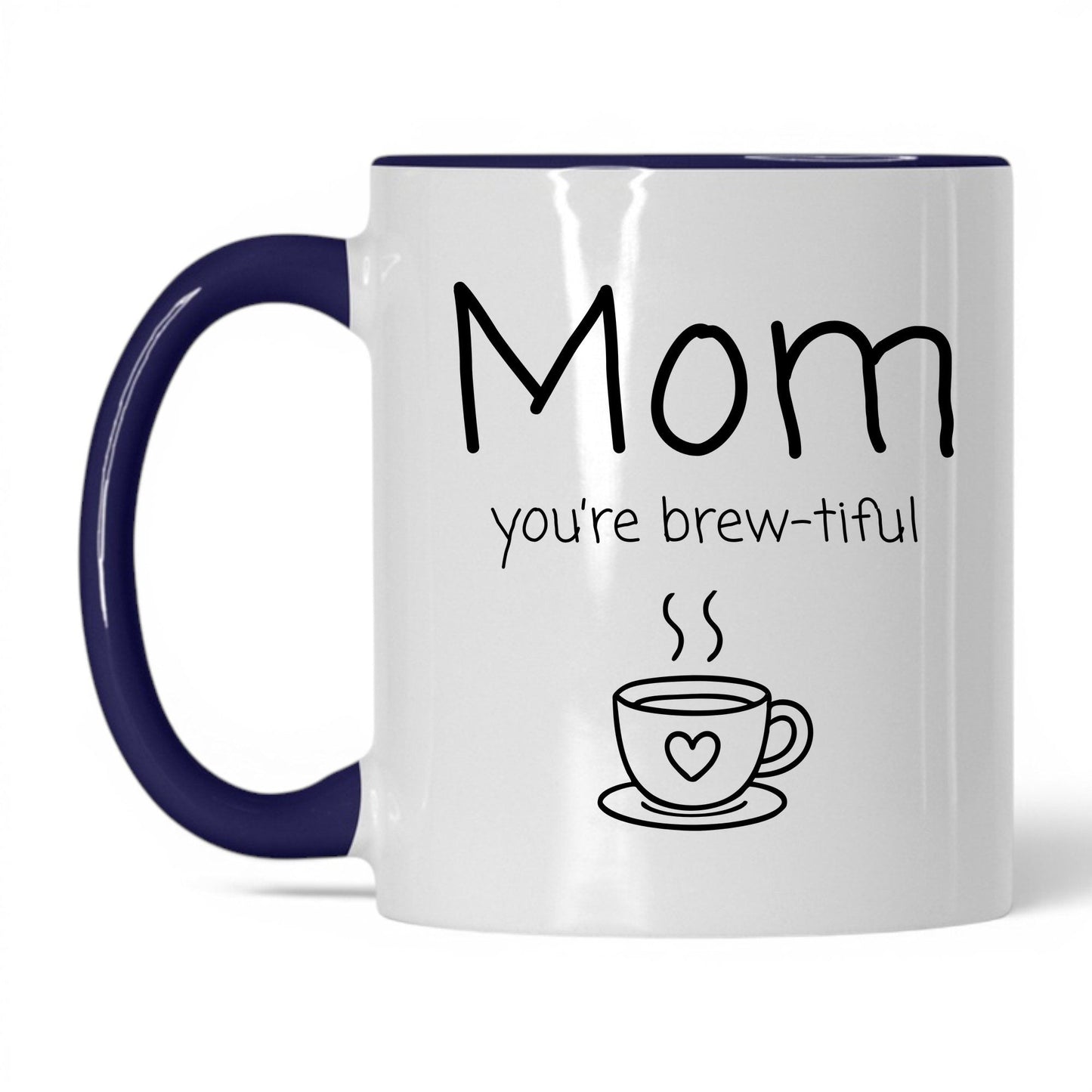 Mom You're Brew-Tiful Mug – 11oz White/Midnight Blue Mug