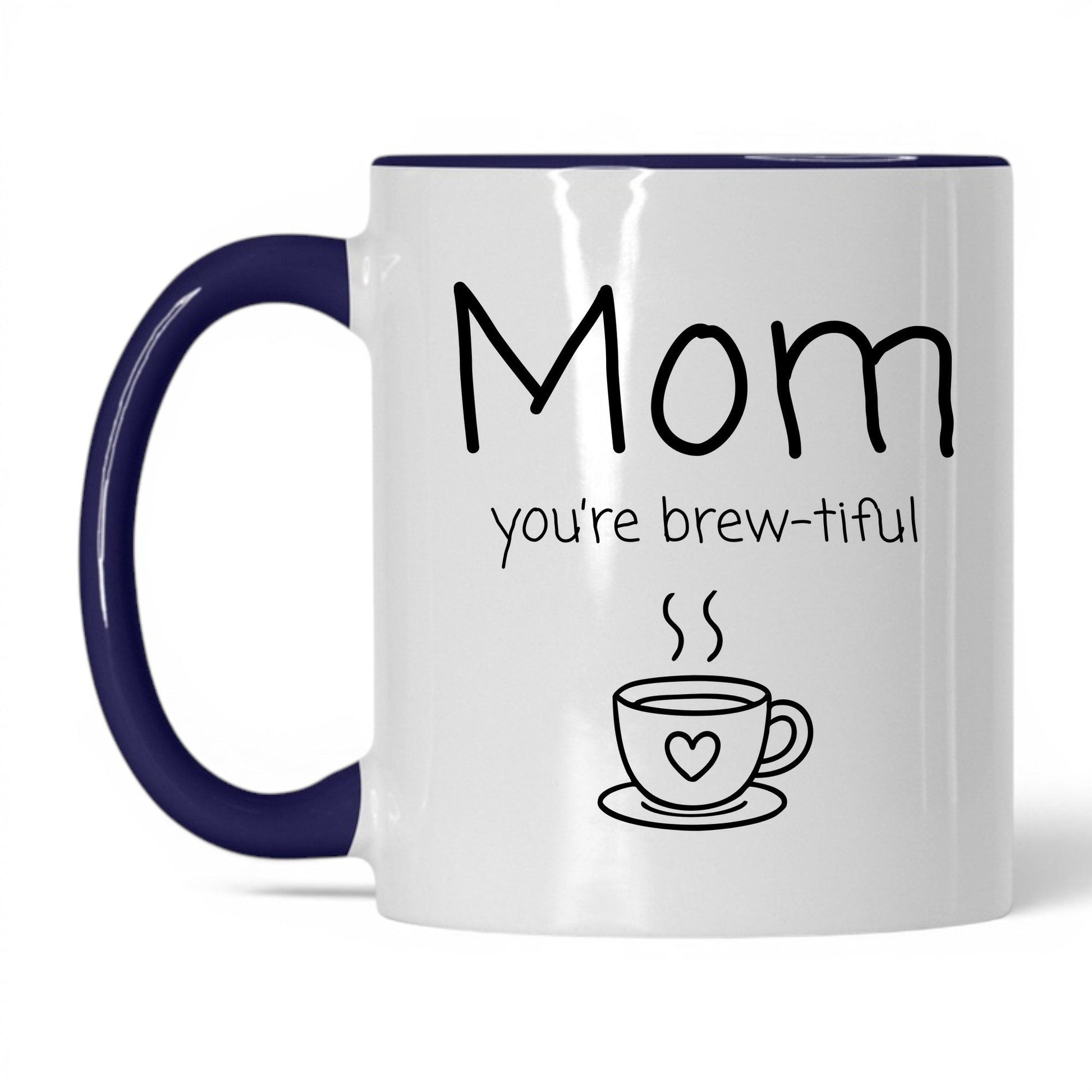 Mom You're Brew-Tiful Mug – 11oz White/Midnight Blue Mug