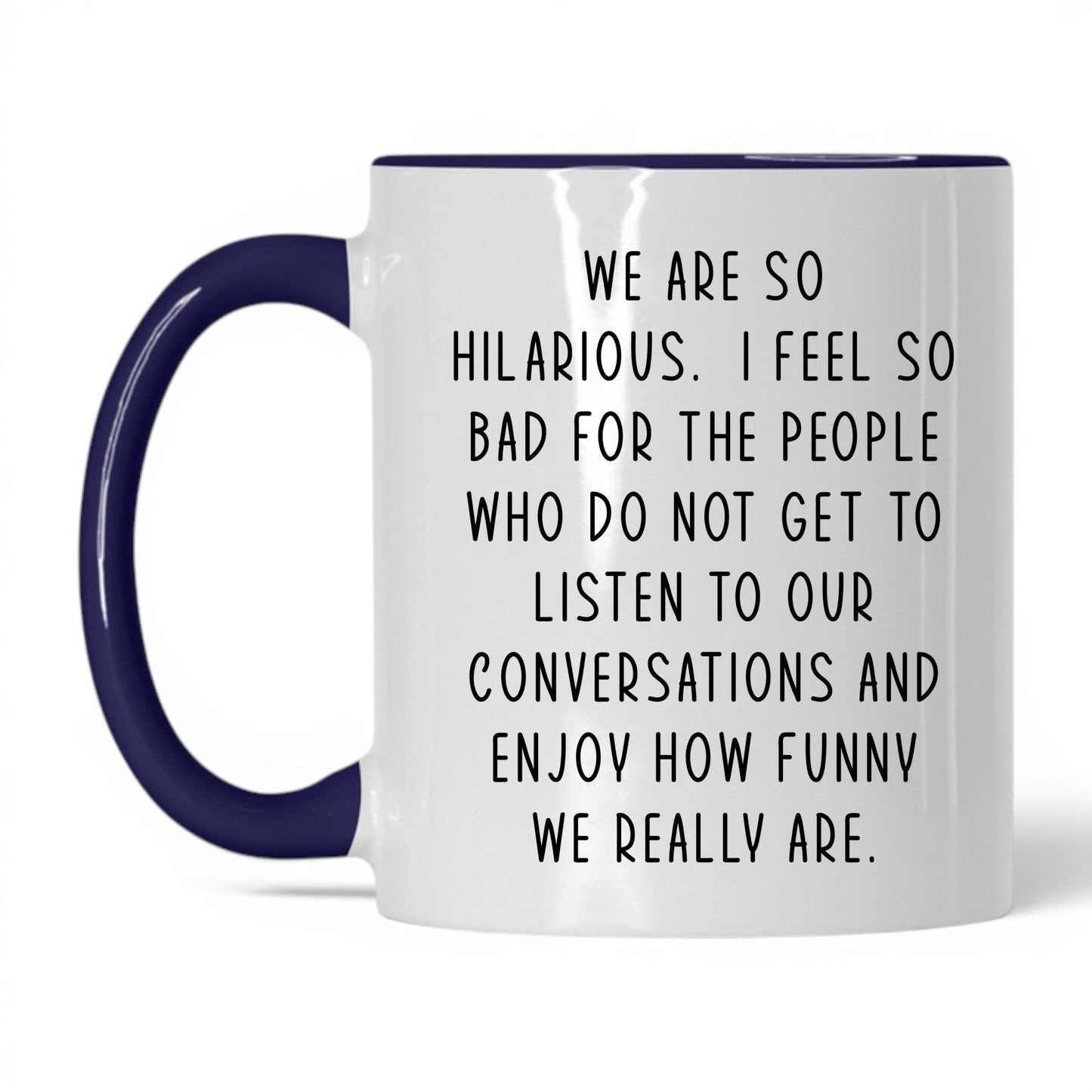 We're So Hilarious Mug – 11oz White/Midnight Blue Mug