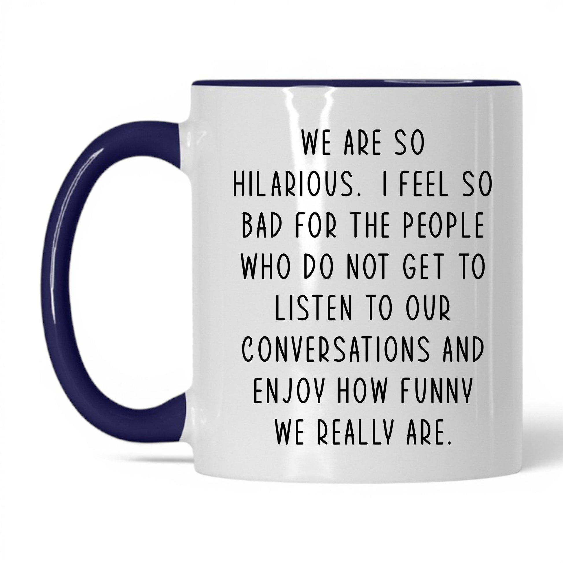 We're So Hilarious Mug – 11oz White/Midnight Blue Mug