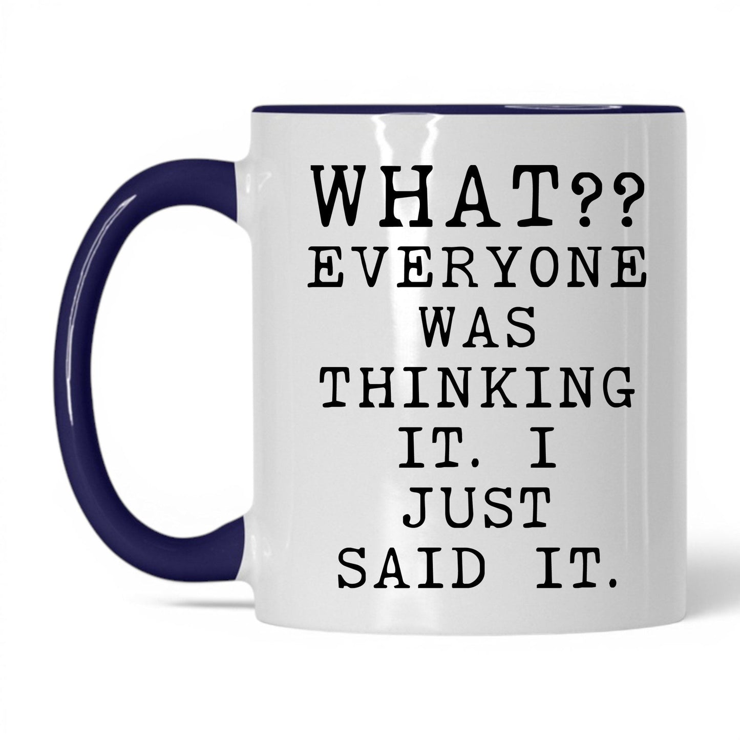 Everyone Was Thinking It Mug – 11oz White/Midnight Blue Mug