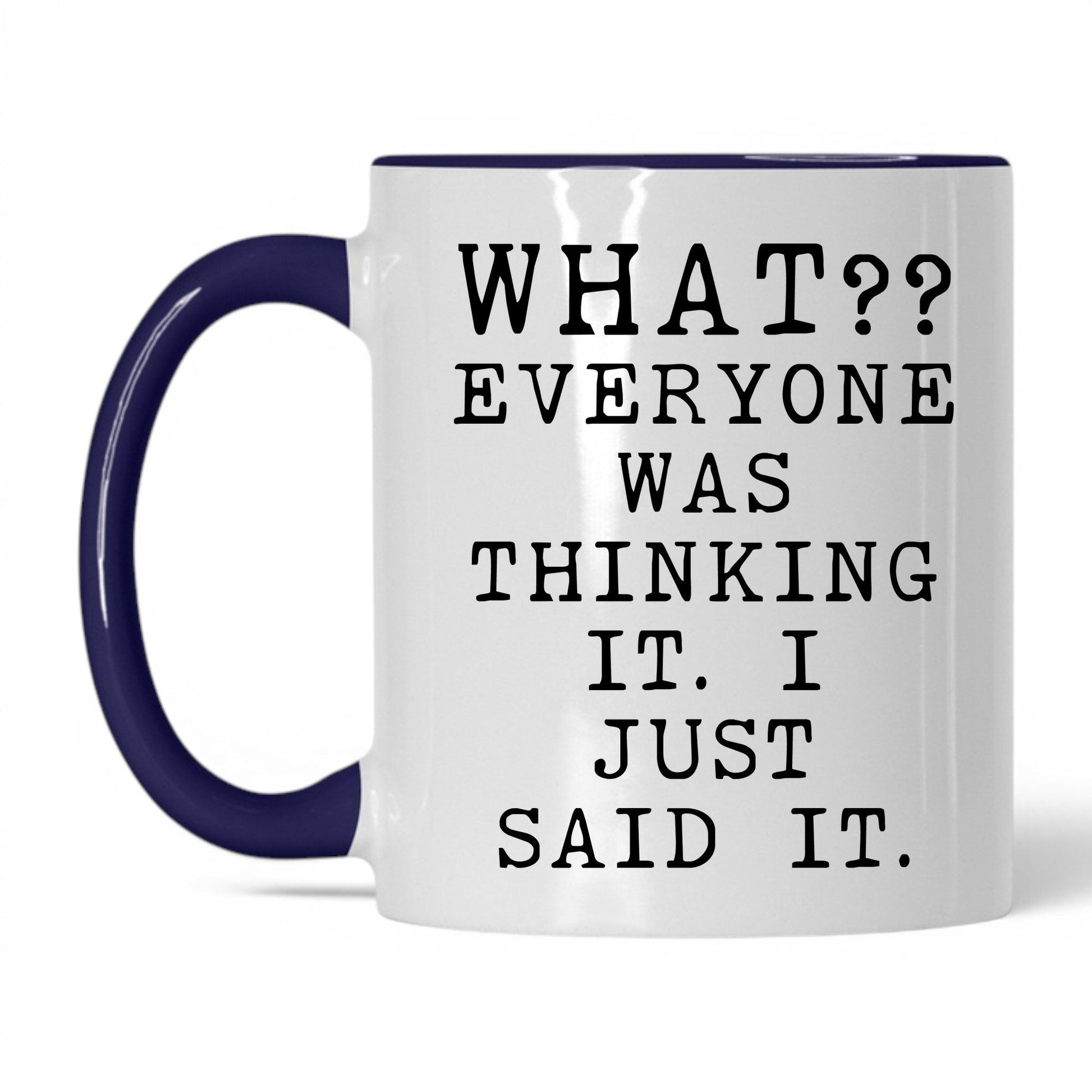 Everyone Was Thinking It Mug – 11oz White/Midnight Blue Mug