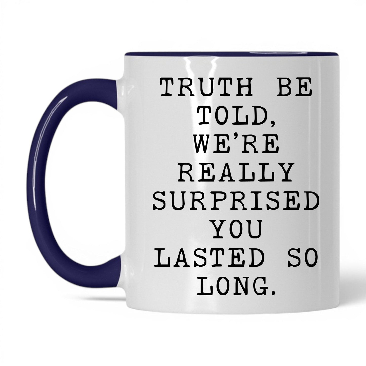 Surprised You Lasted This Long Mug – 11oz White/Midnight Blue Mug