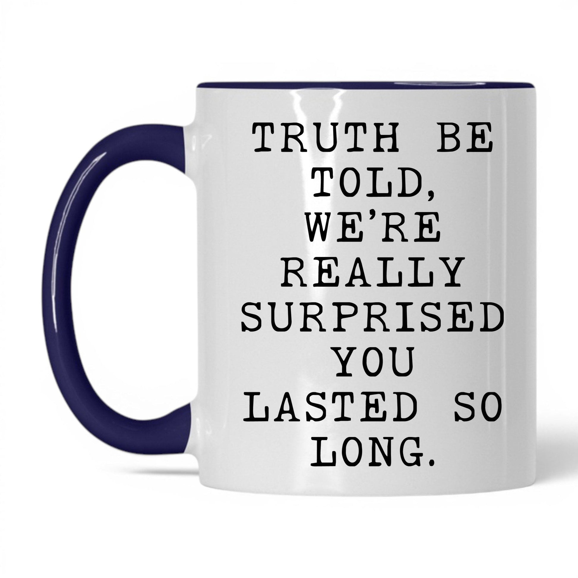 Surprised You Lasted This Long Mug – 11oz White/Midnight Blue Mug