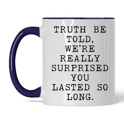 Surprised You Lasted This Long Mug – 11oz White/Midnight Blue Mug