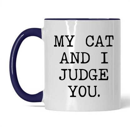 My Cat and I Judge You 11oz white and midnight blue coffee mug
