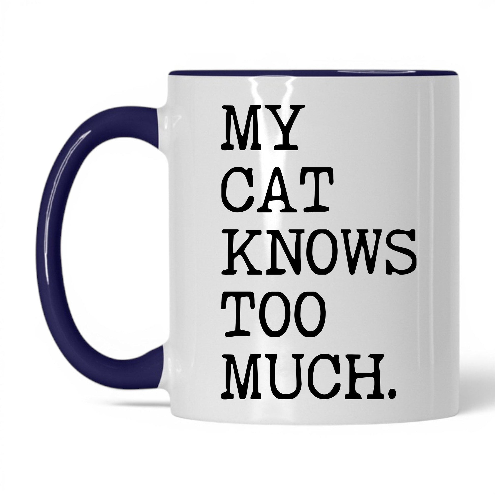 My Cat Knows Too Much 11oz white and midnight blue coffee mug