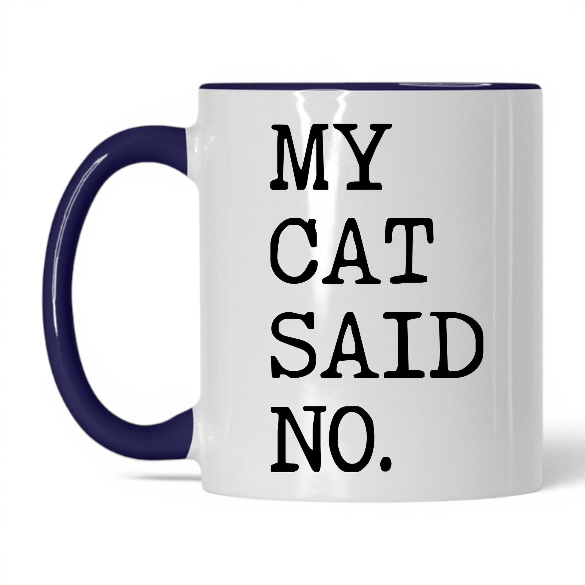 My Cat Said No 11oz white and midnight blue coffee mug