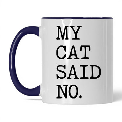 My Cat Said No 11oz white and midnight blue coffee mug