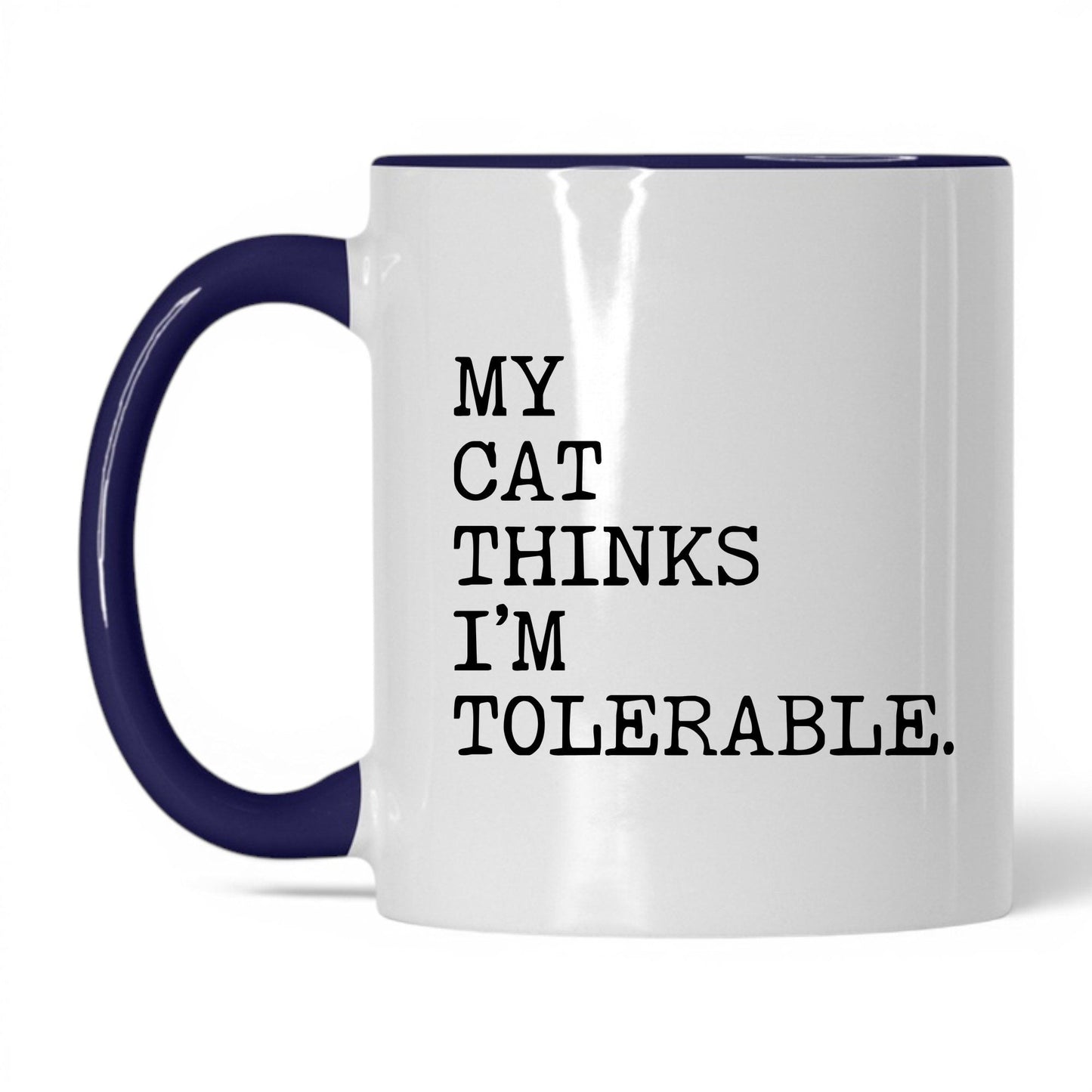 My Cat Thinks I’m Tolerable 11oz white and midnight blue coffee mug