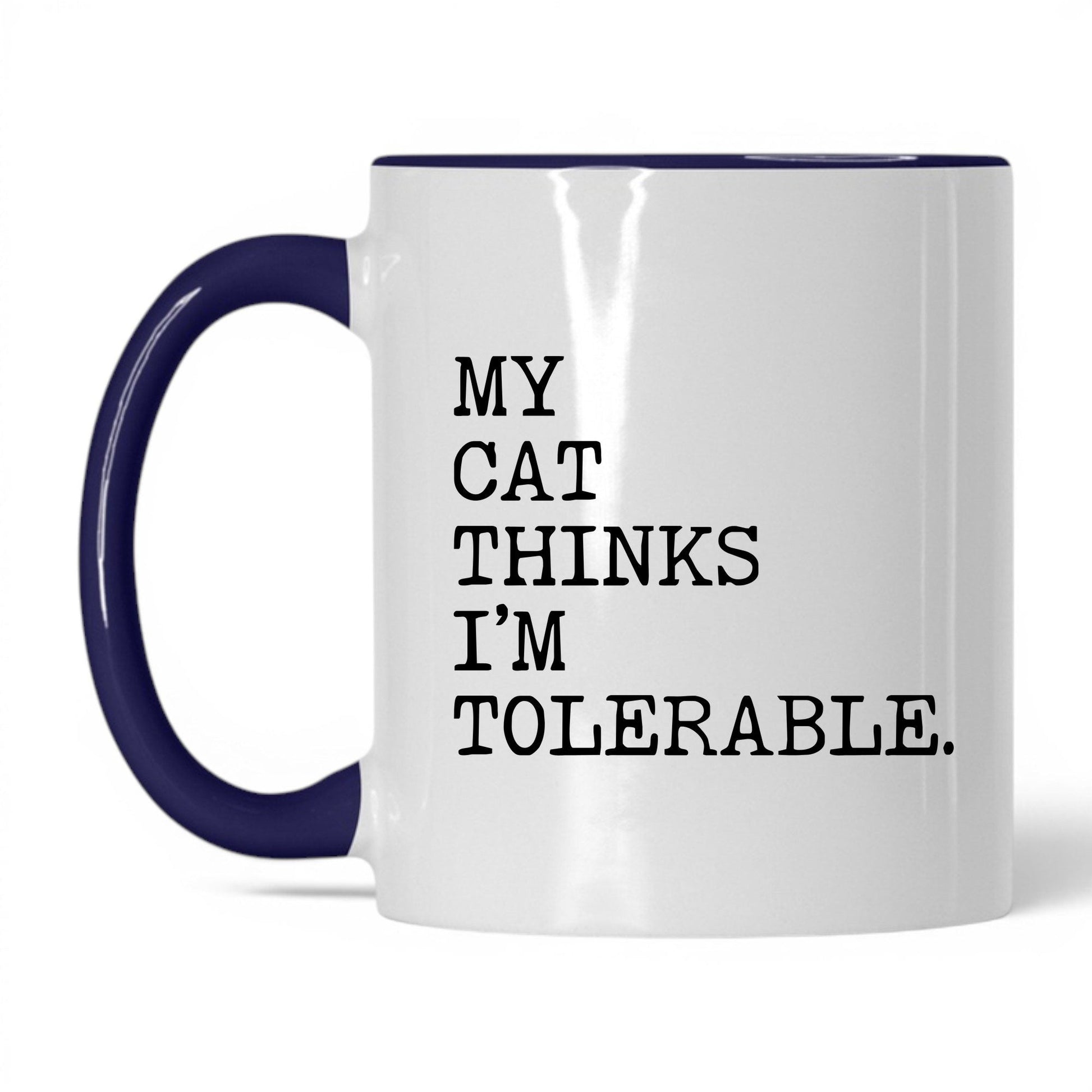 My Cat Thinks I’m Tolerable 11oz white and midnight blue coffee mug