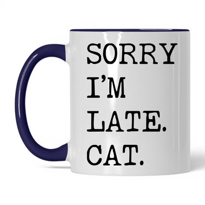 Sorry I'm Late My Cat 11oz white and midnight blue coffee mug