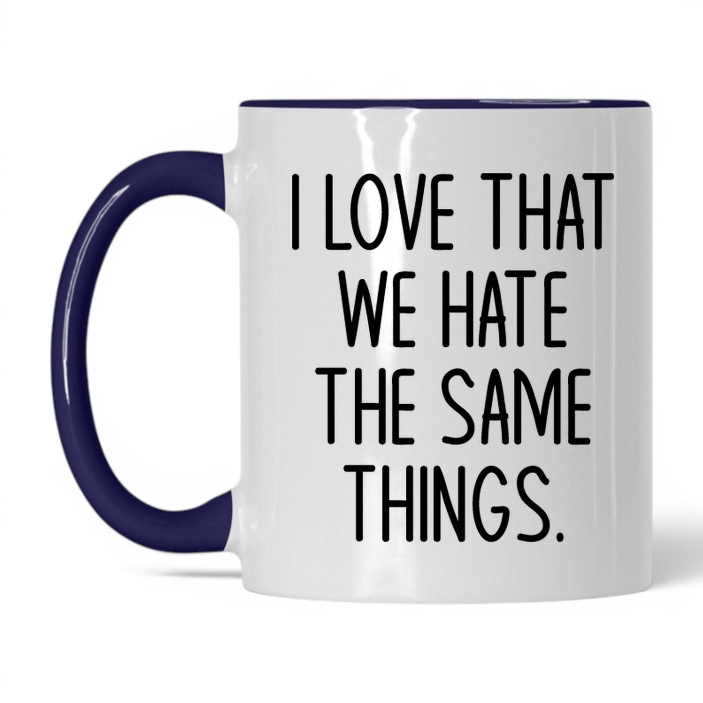 We Hate the Same Things Mug – 11oz White/Midnight Blue Mug