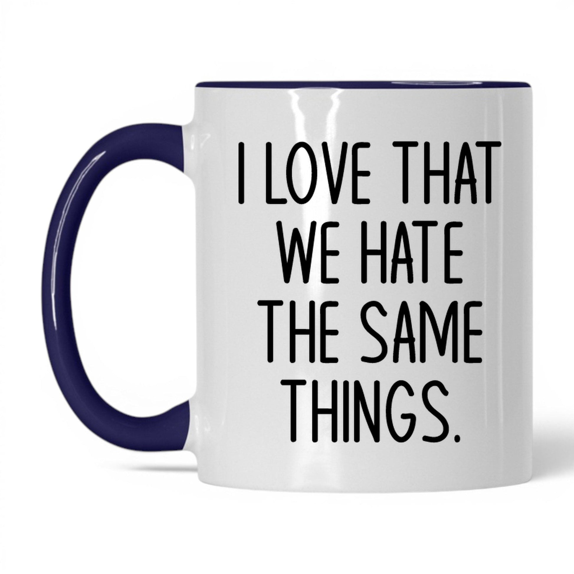 We Hate the Same Things Mug – 11oz White/Midnight Blue Mug